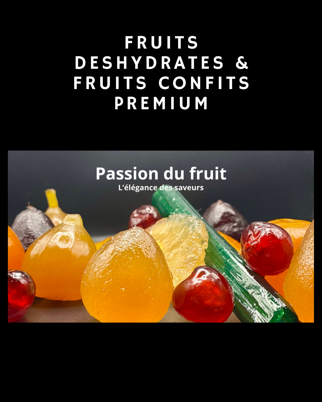 Fruits déshydratés et fruits confits premium